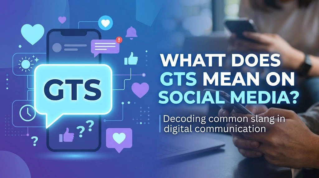 What Does GTS Mean on Social Media