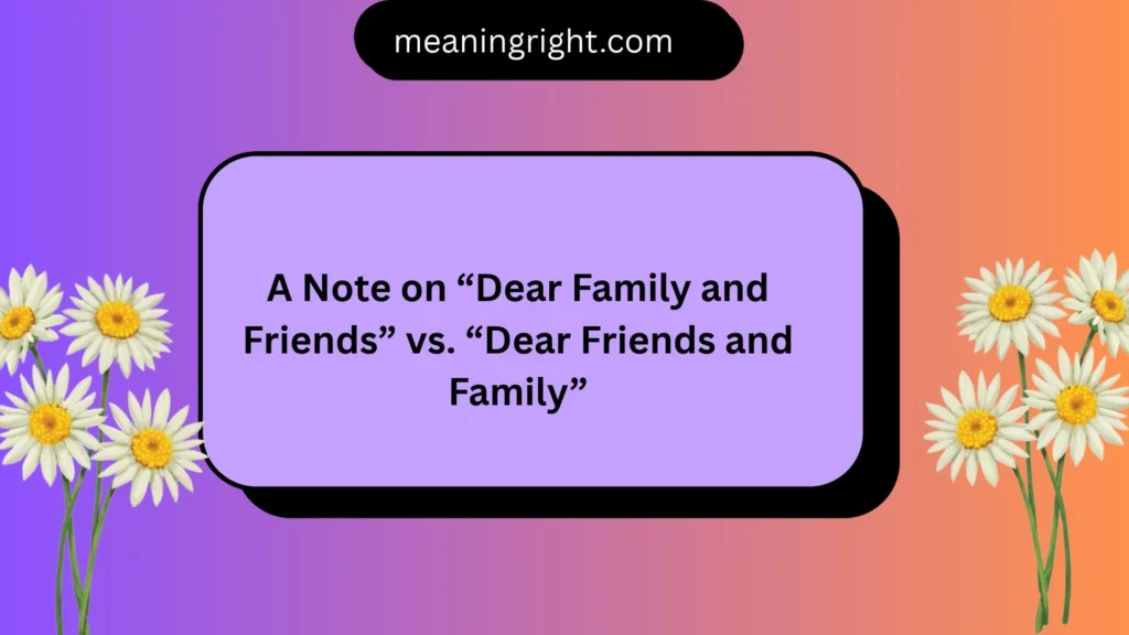 A Note on “Dear Family and Friends” vs. “Dear Friends and Family”