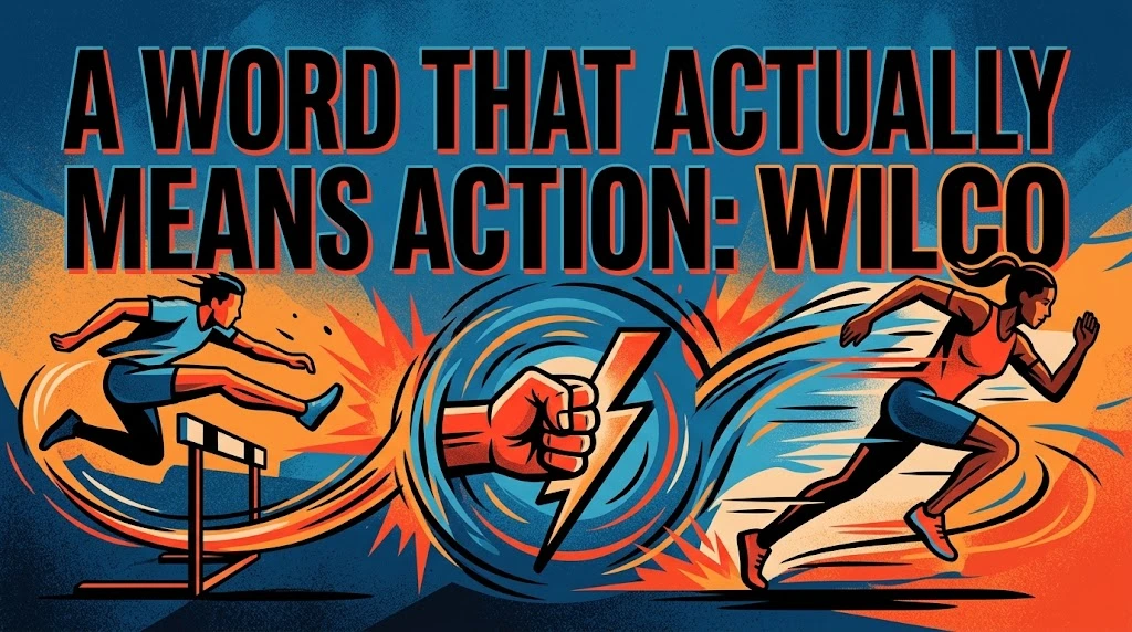 A Word That Actually Means Action: Wilco