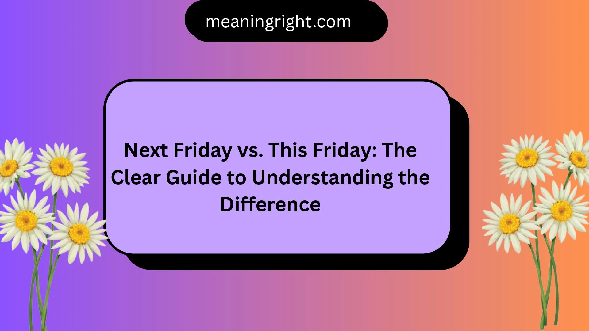 Next Friday vs. This Friday: The Clear Guide to Understanding the Difference