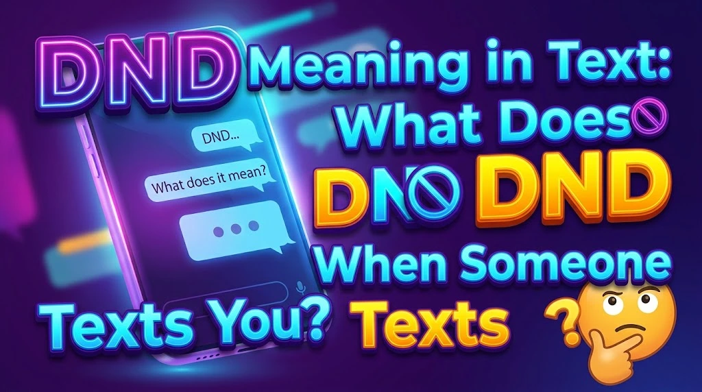 DND Meaning in Text: What Does DND Mean When Someone Texts You?