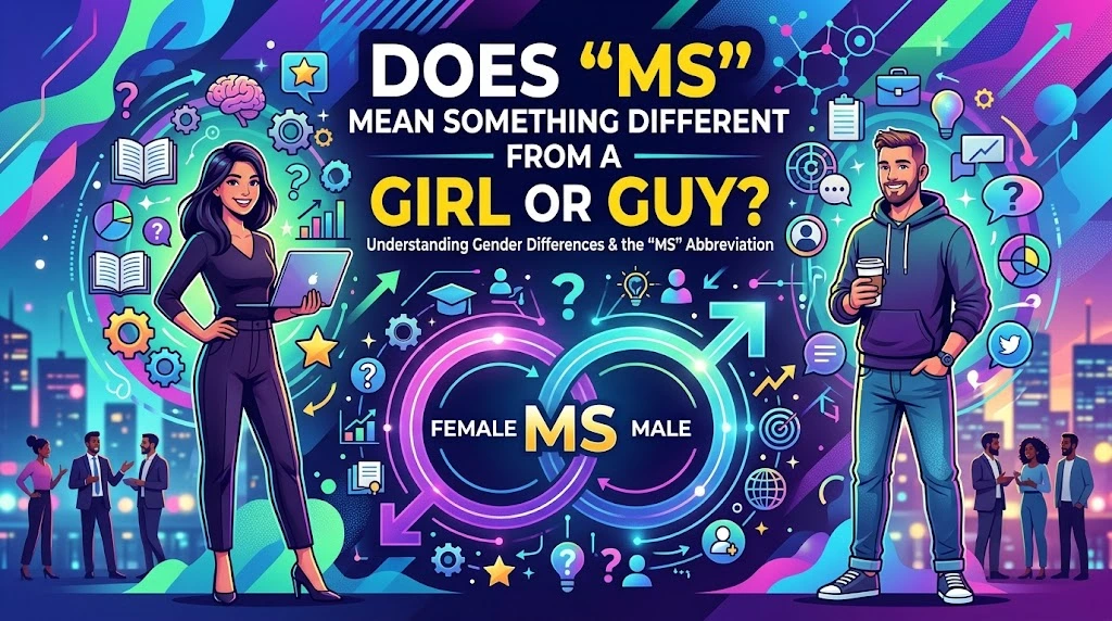 Does “MS” Mean Something Different From a Girl or Guy?