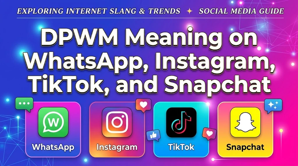 DPWM Meaning on WhatsApp, Instagram, TikTok, and Snapchat