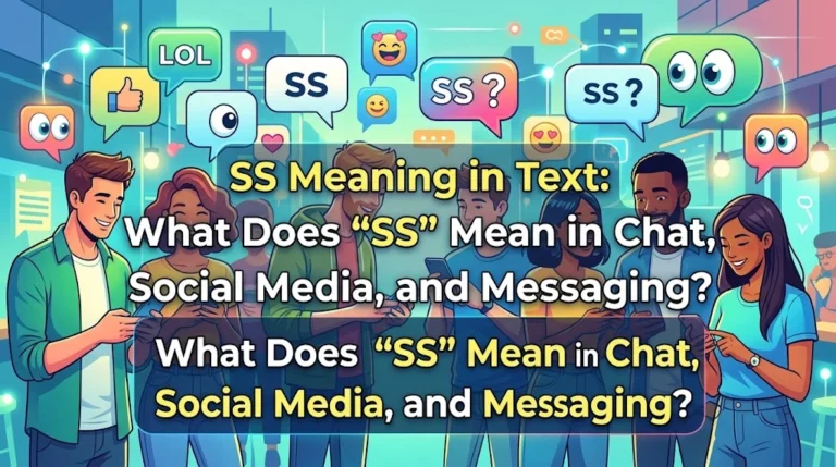 SS Meaning in Text: What Does “SS” Mean in Chat, Social Media, and Messaging?